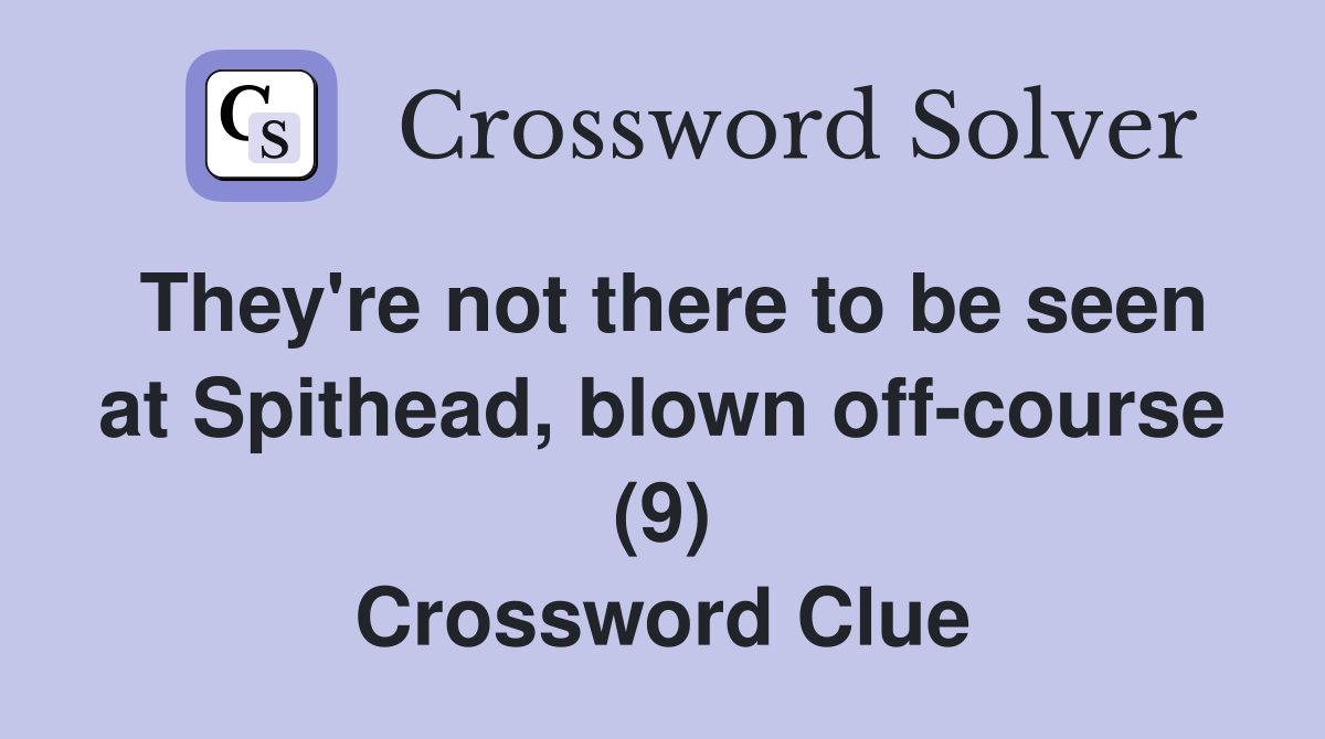 They're not there to be seen at Spithead, blown off-course (9) Crossword Clue