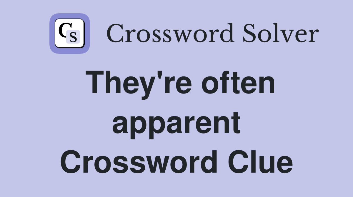 They're often apparent Crossword Clue