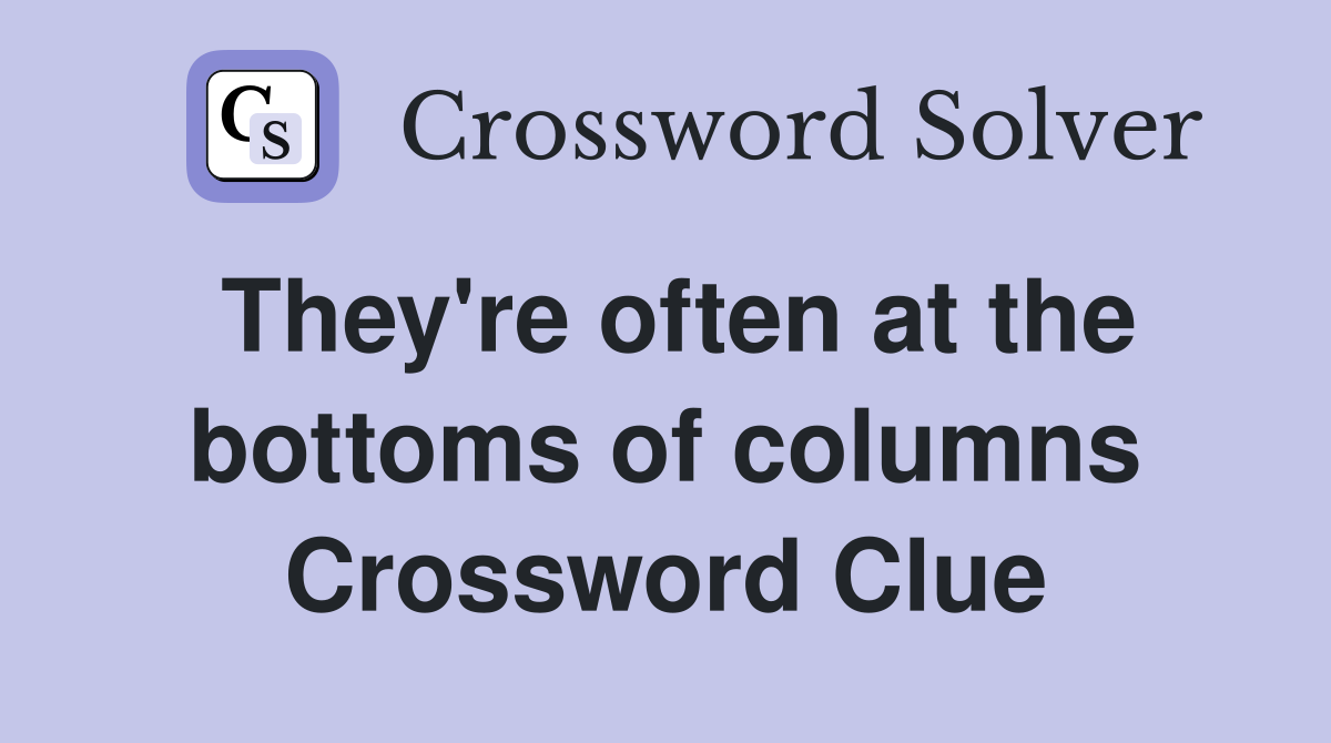They're often at the bottoms of columns Crossword Clue
