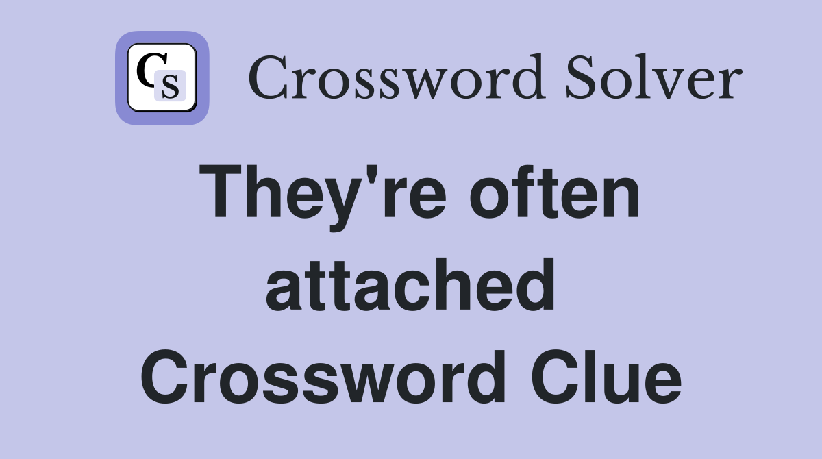 They're often attached Crossword Clue