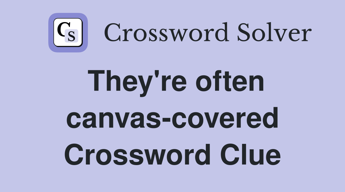 They're often canvas-covered Crossword Clue