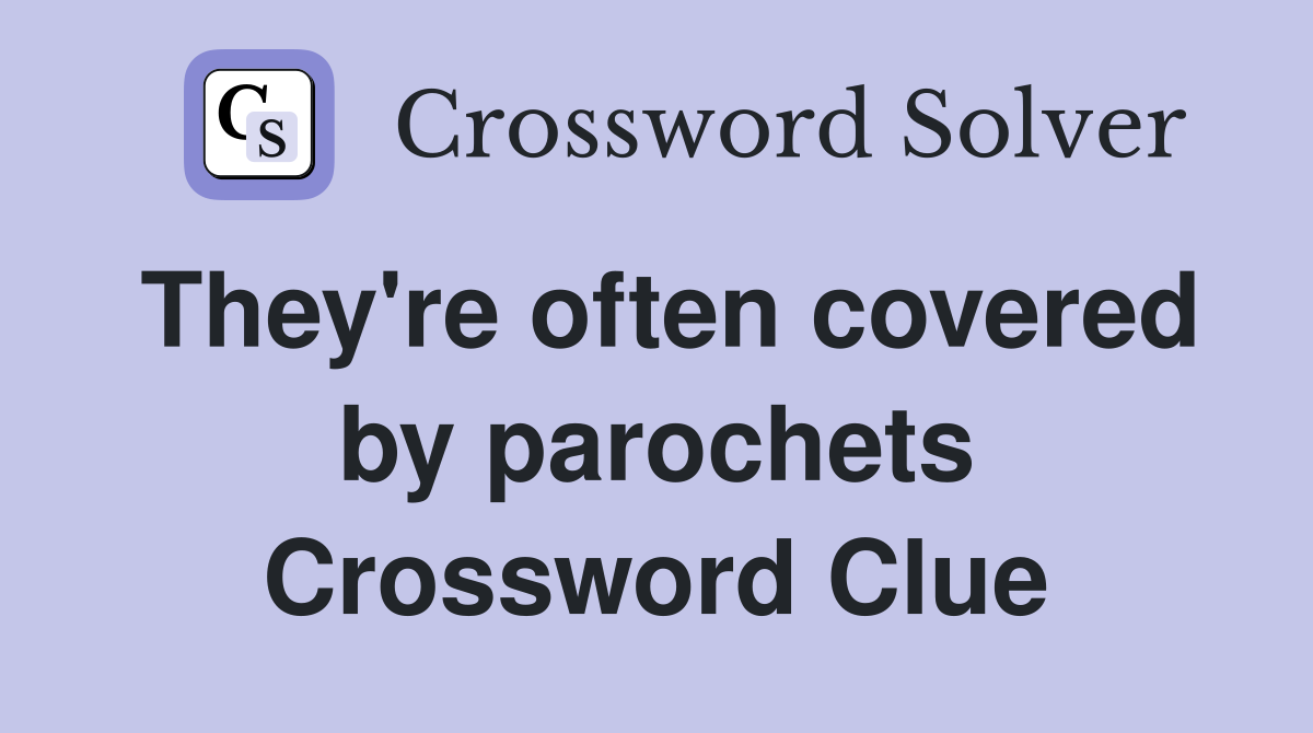 They're often covered by parochets Crossword Clue