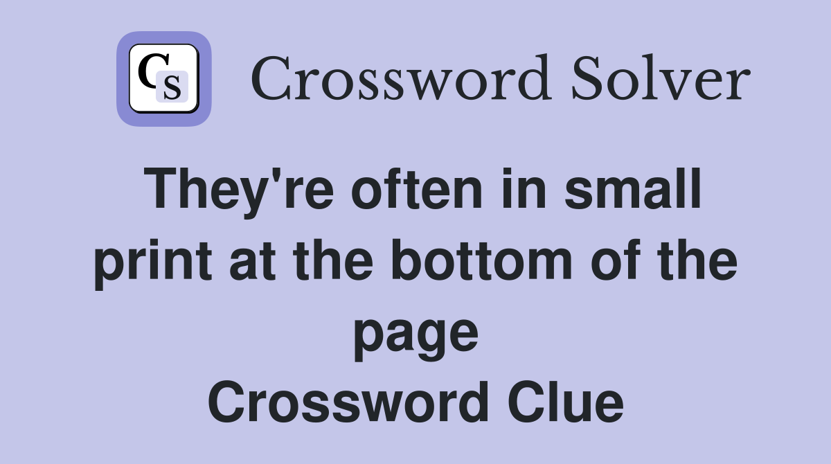 They're often in small print at the bottom of the page Crossword Clue