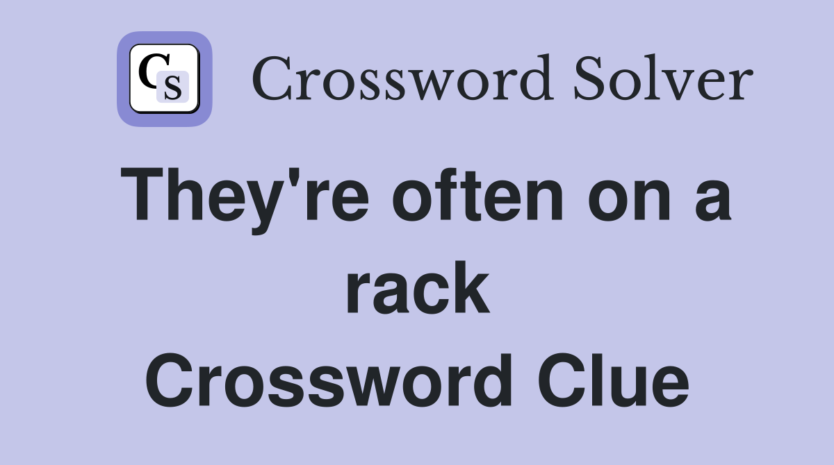 They're often on a rack Crossword Clue