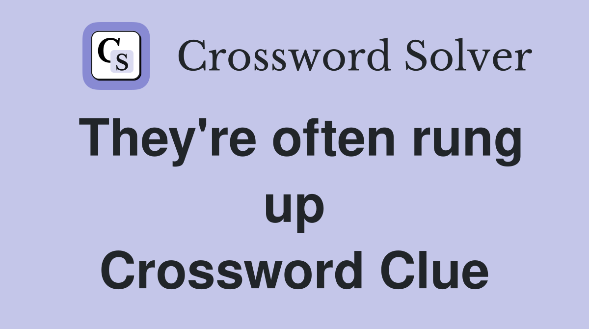 They're often rung up Crossword Clue