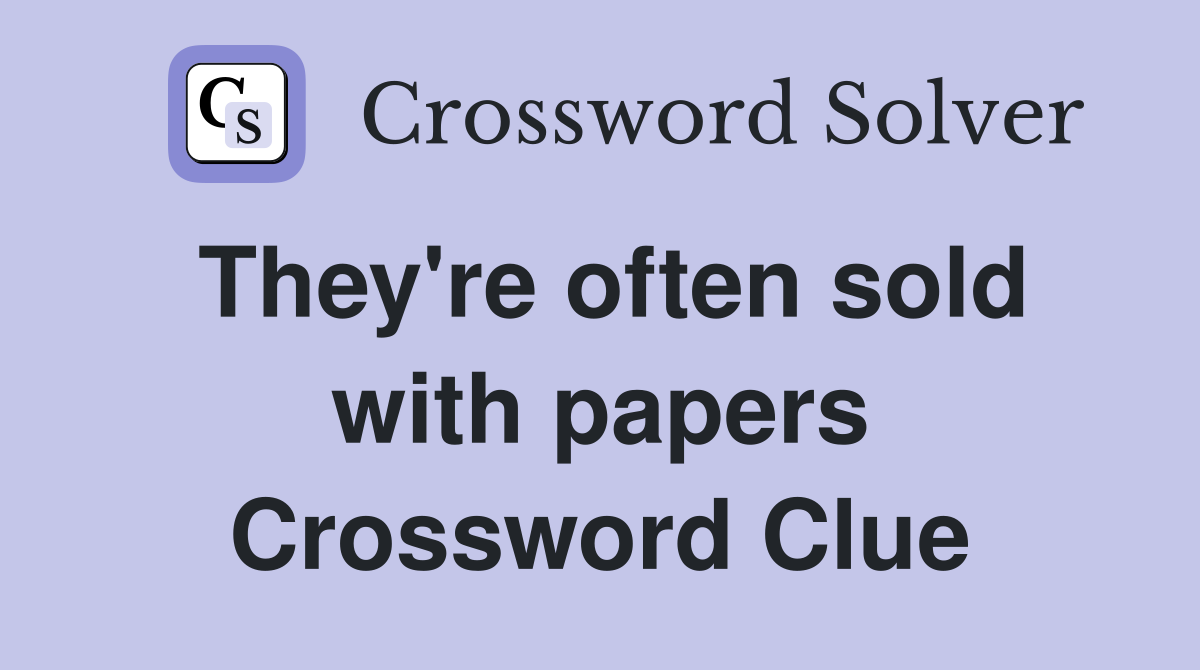 They're often sold with papers Crossword Clue
