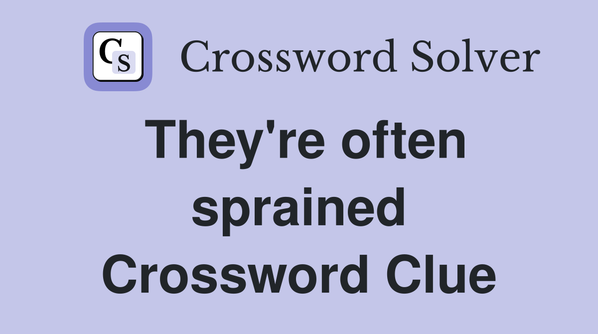 They're often sprained Crossword Clue