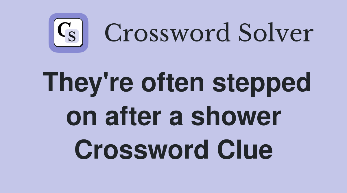 They're often stepped on after a shower Crossword Clue