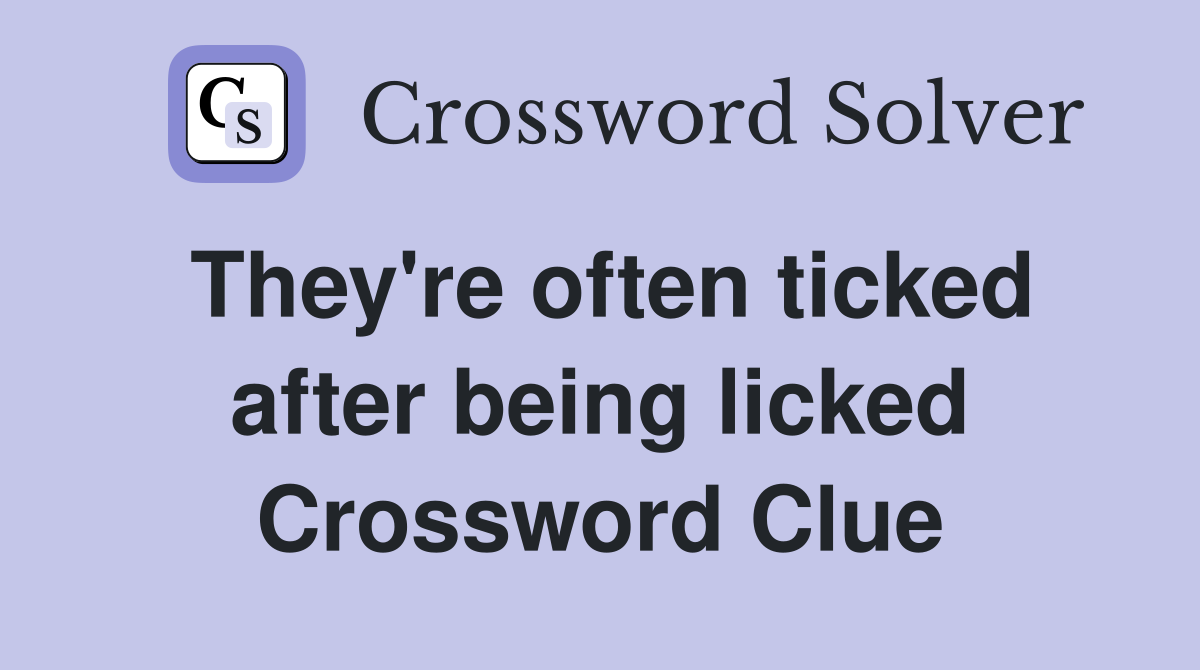 They're often ticked after being licked Crossword Clue