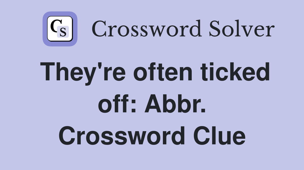 They're often ticked off: Abbr. Crossword Clue