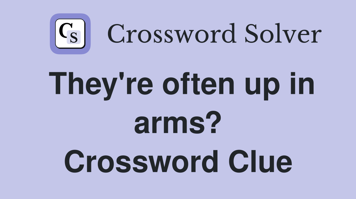They're often up in arms? Crossword Clue