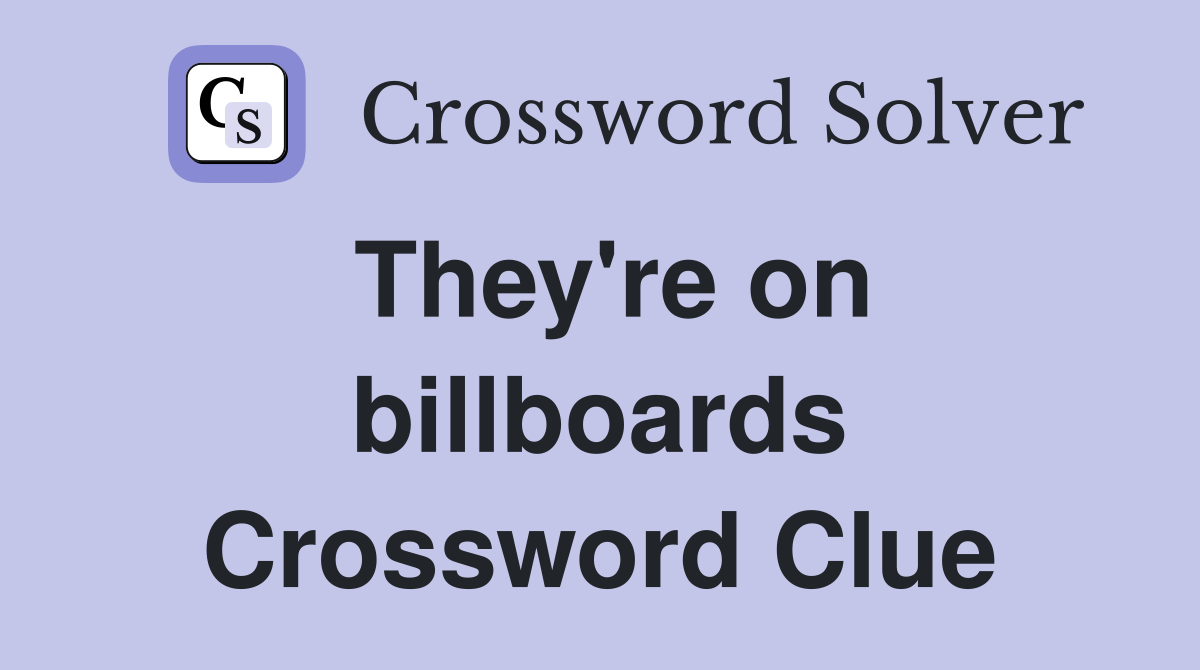 They're on billboards Crossword Clue