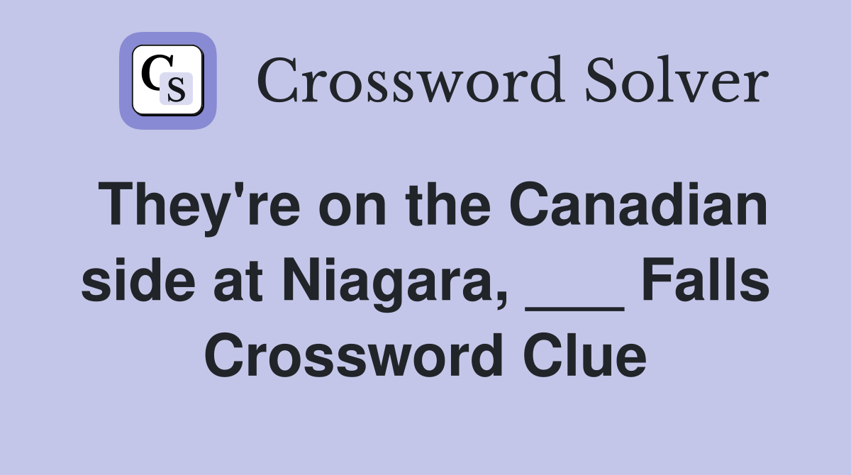 They're on the Canadian side at Niagara, ___ Falls Crossword Clue