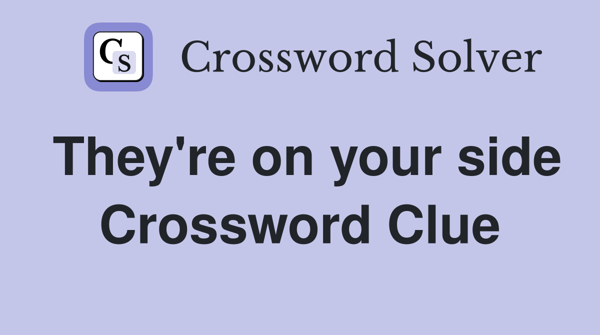 They're on your side Crossword Clue