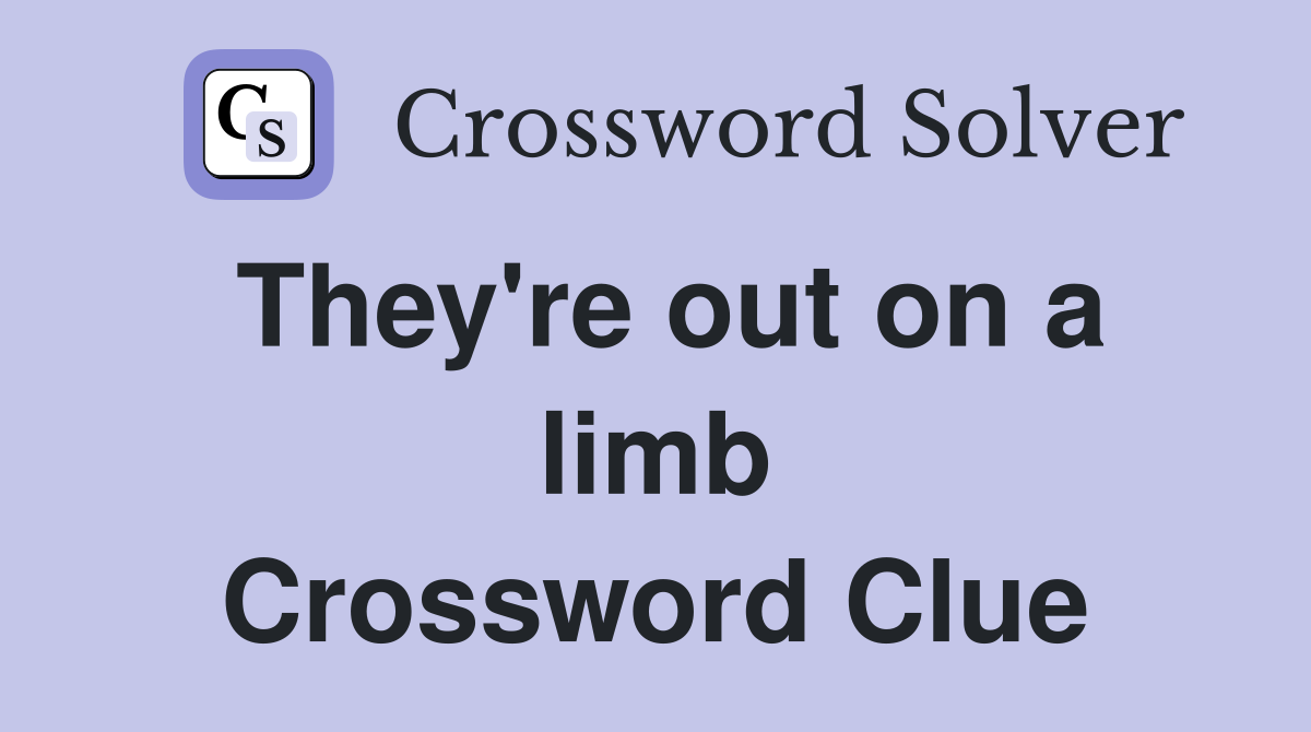 They're out on a limb Crossword Clue