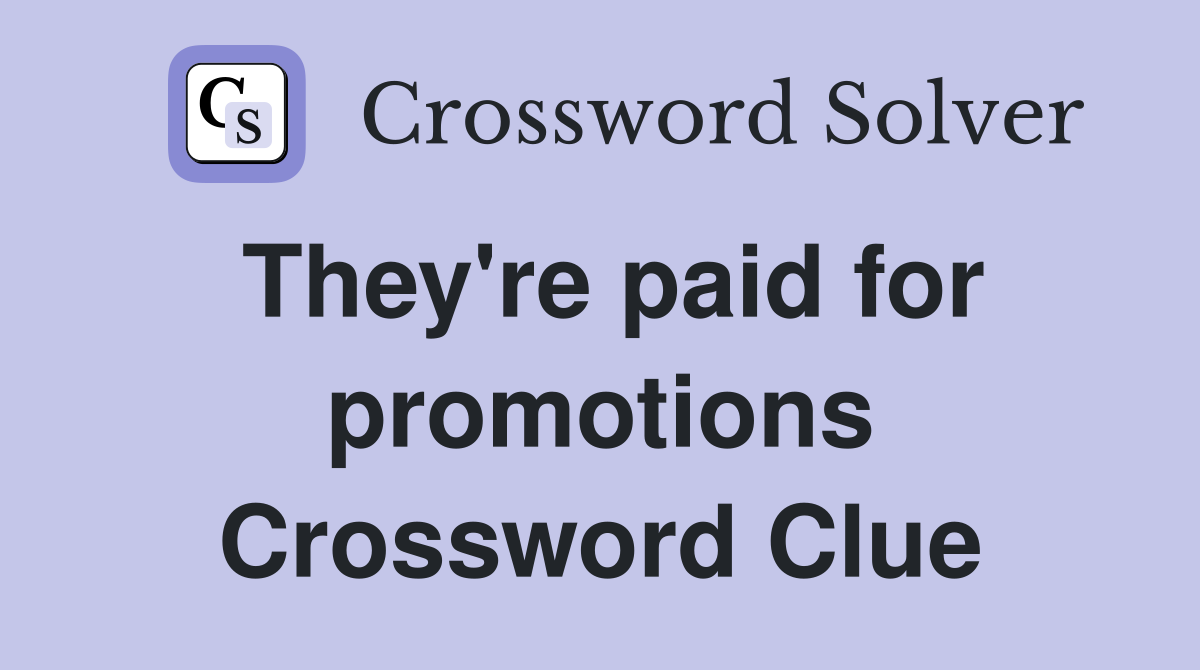 They're paid for promotions Crossword Clue