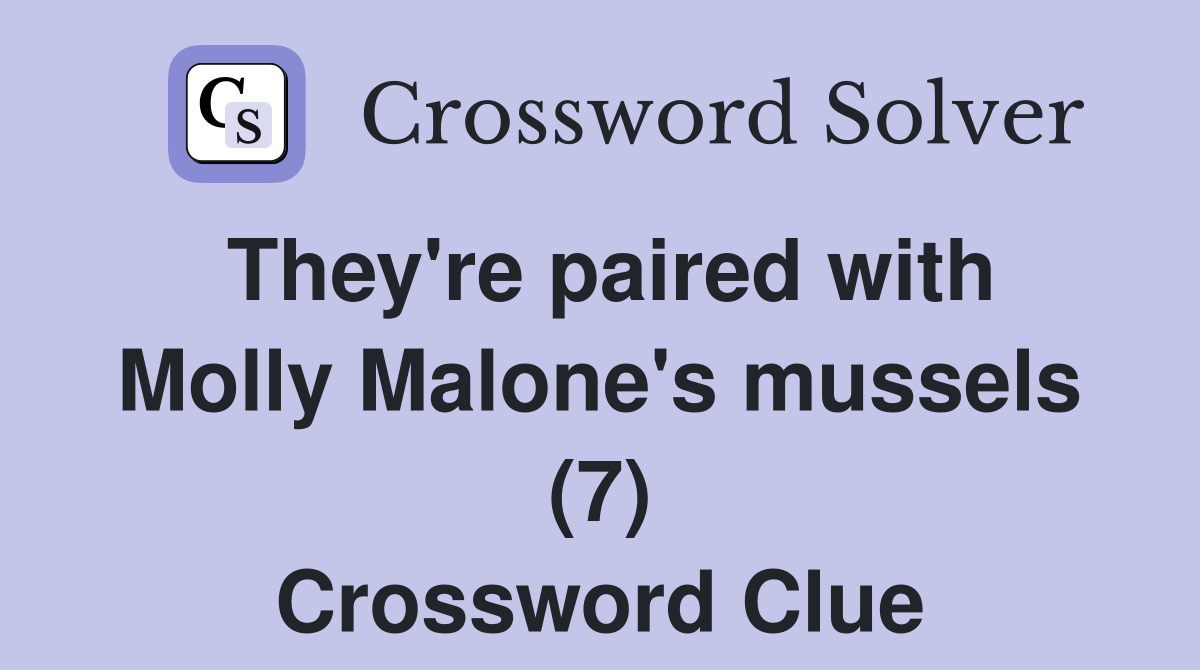 They're paired with Molly Malone's mussels (7) Crossword Clue