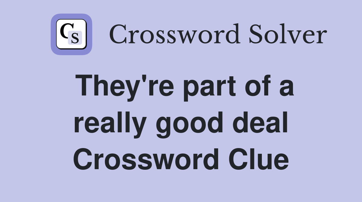 They're part of a really good deal Crossword Clue