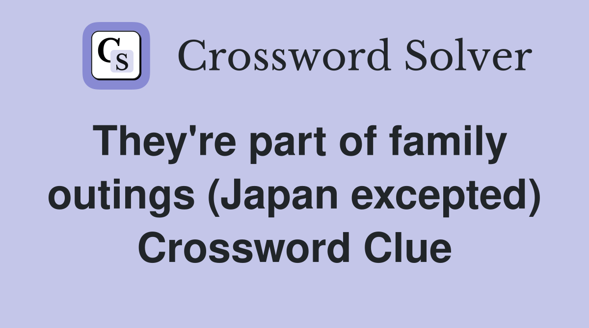 They're part of family outings (Japan excepted) Crossword Clue