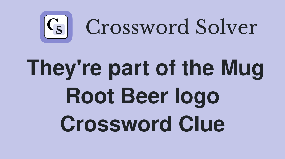 They're part of the Mug Root Beer logo Crossword Clue