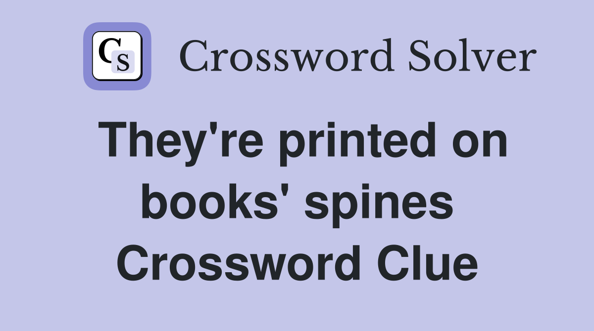 They're printed on books' spines Crossword Clue