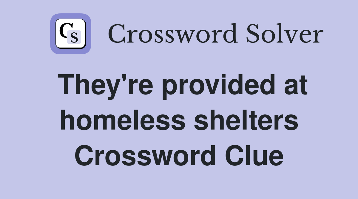 They're provided at homeless shelters Crossword Clue