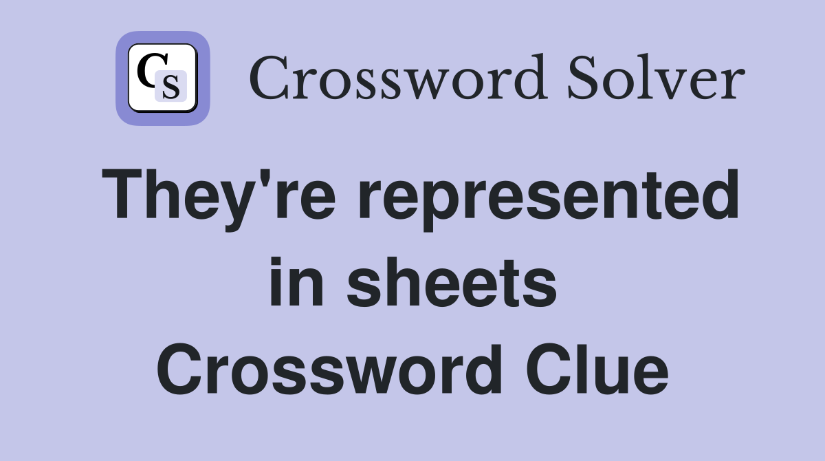 They're represented in sheets Crossword Clue