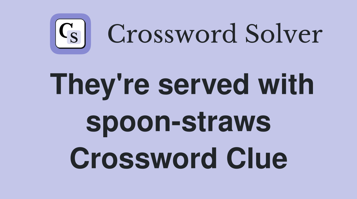 They're served with spoon-straws Crossword Clue