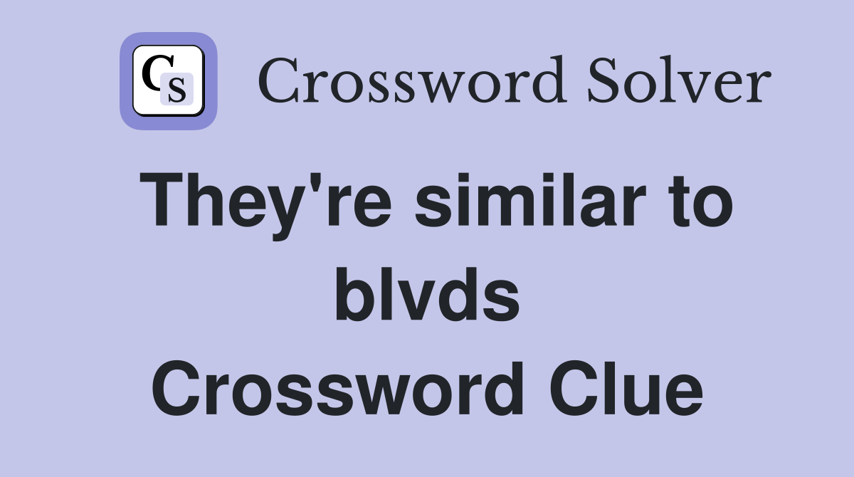 They're similar to blvds Crossword Clue