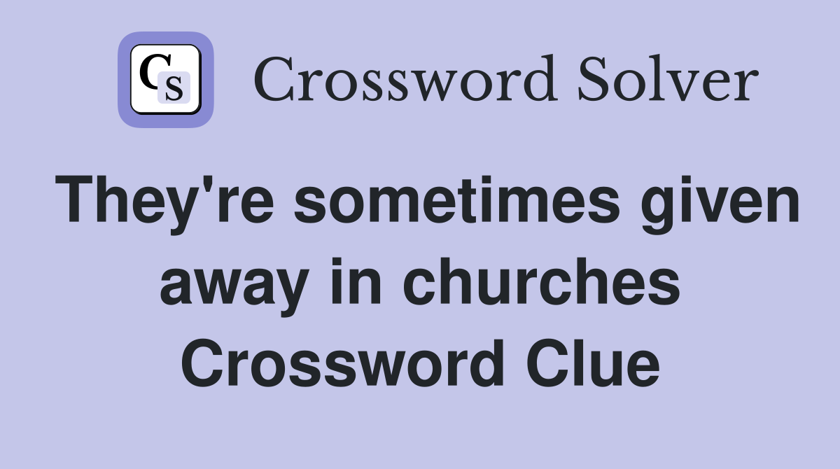 They're sometimes given away in churches Crossword Clue