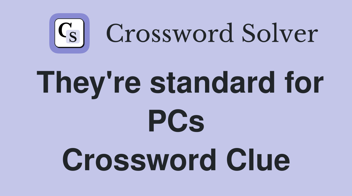 They're standard for PCs Crossword Clue