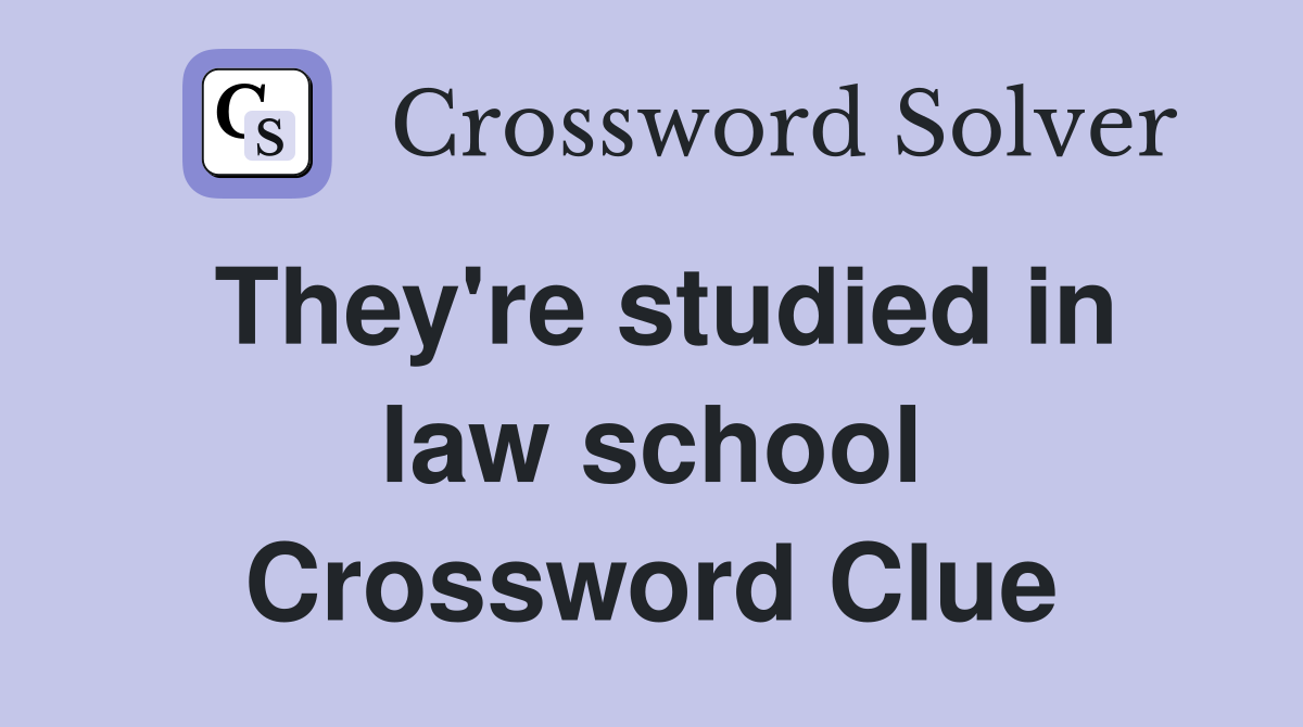They're studied in law school Crossword Clue