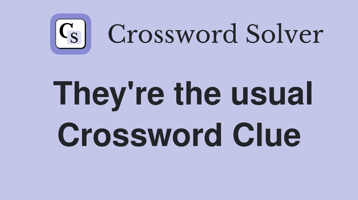 They're the usual Crossword Clue