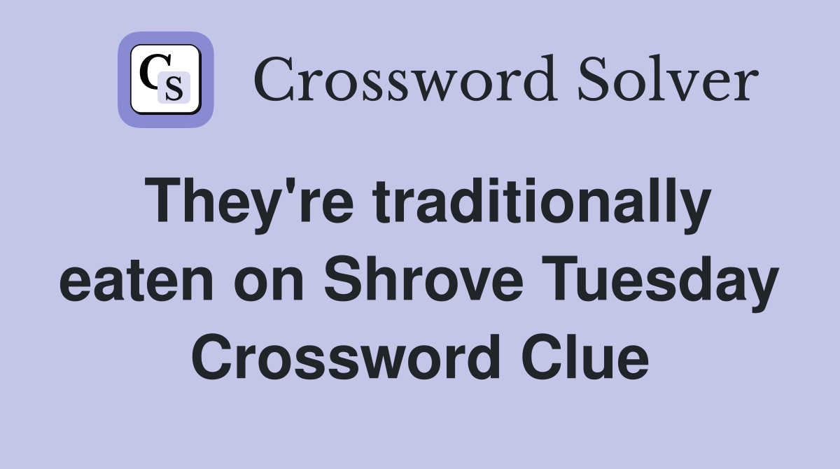 They're traditionally eaten on Shrove Tuesday Crossword Clue