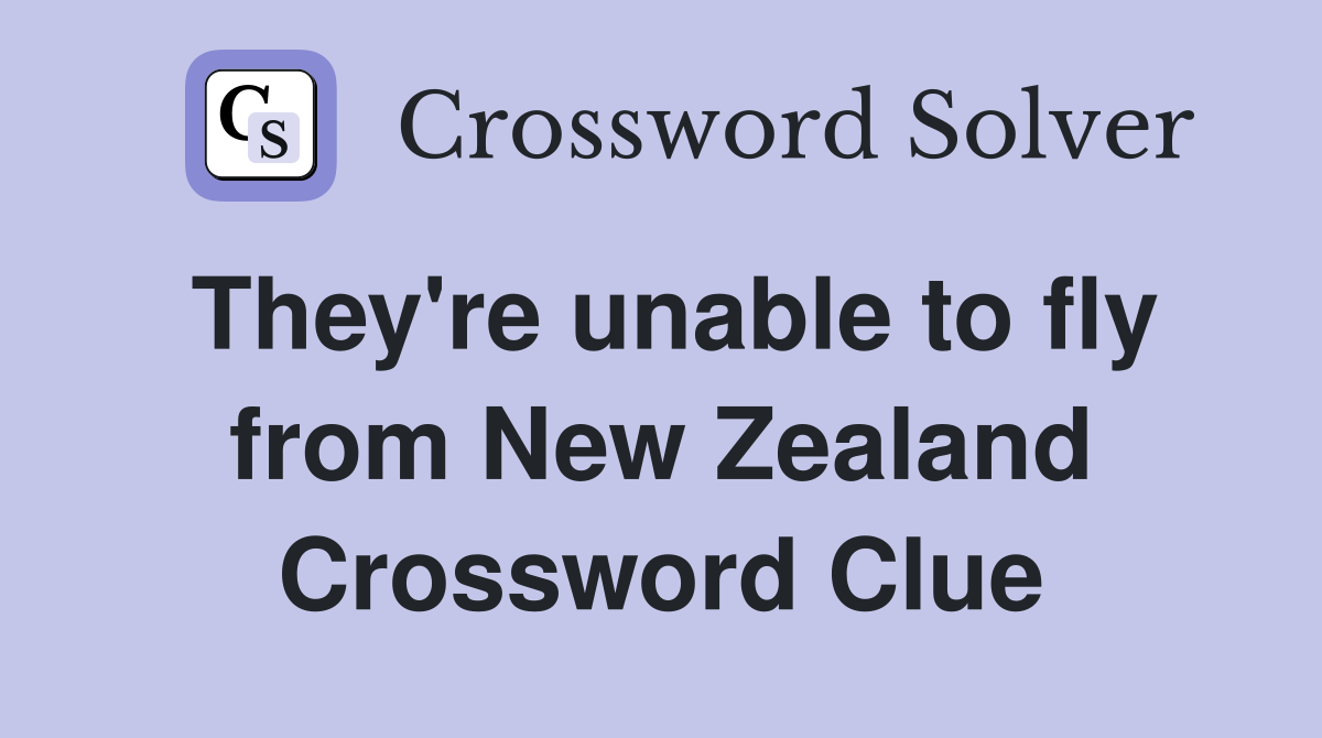 They're unable to fly from New Zealand Crossword Clue