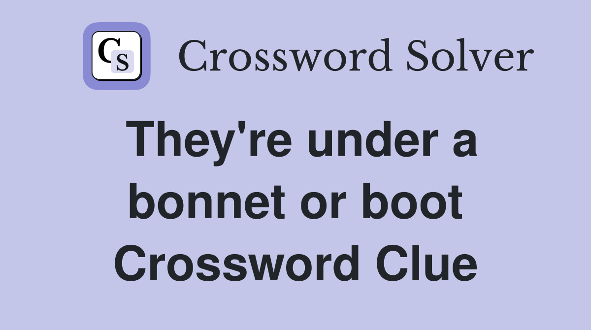 They're under a bonnet or boot Crossword Clue
