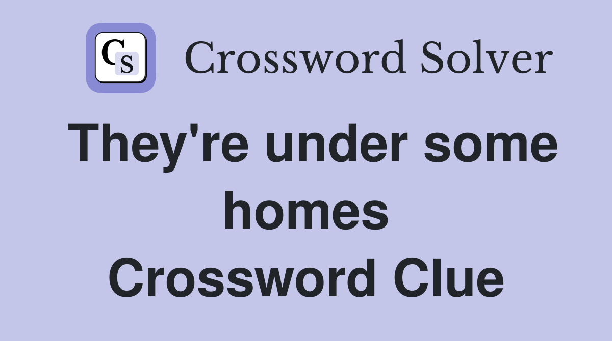 They're under some homes Crossword Clue