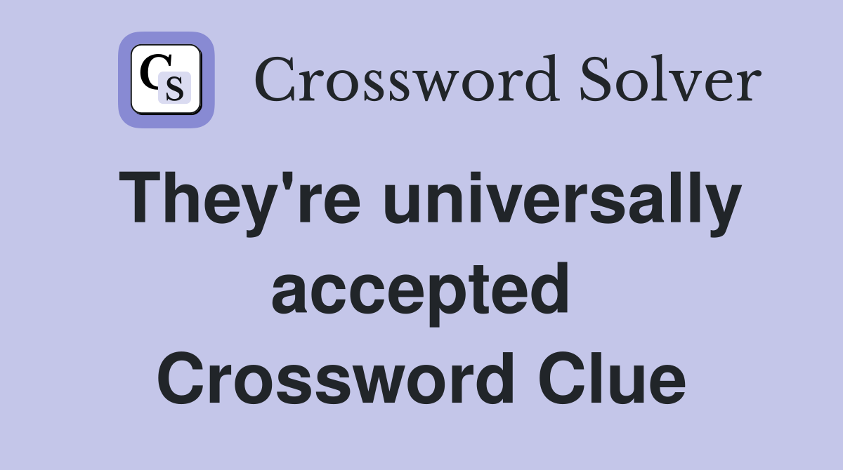 They're universally accepted Crossword Clue