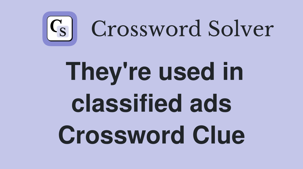 They're used in classified ads Crossword Clue