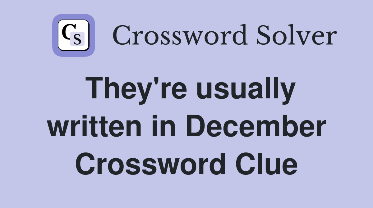They're usually written in December Crossword Clue