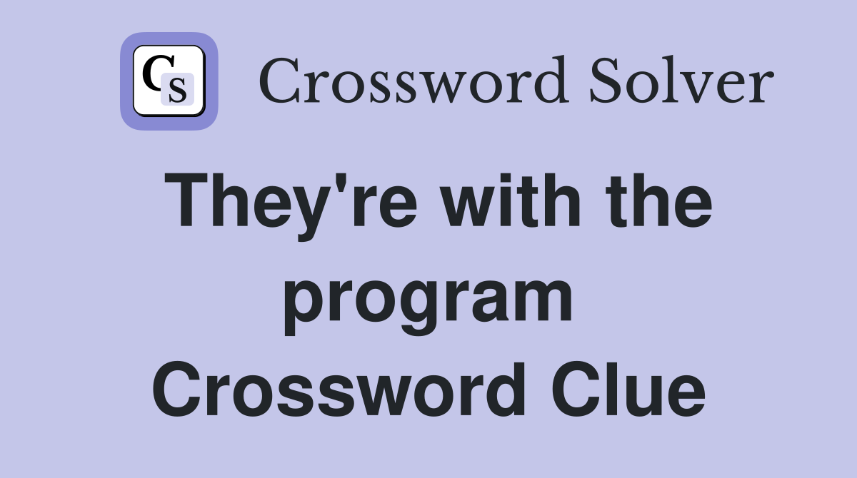 They're with the program Crossword Clue