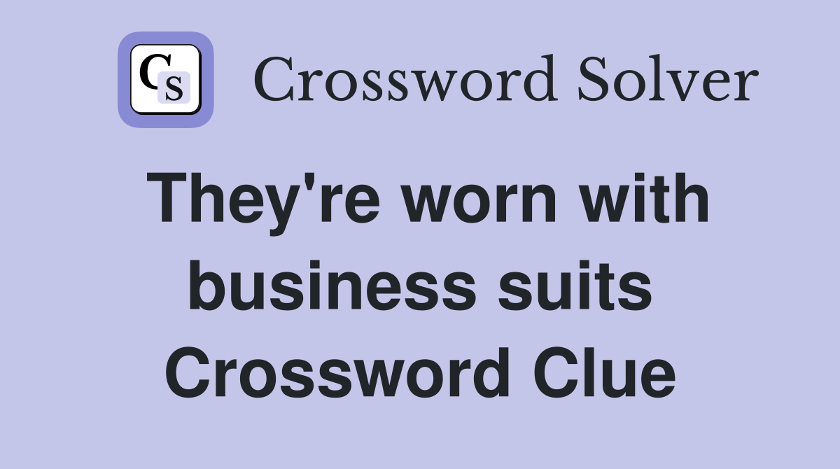 They're worn with business suits Crossword Clue