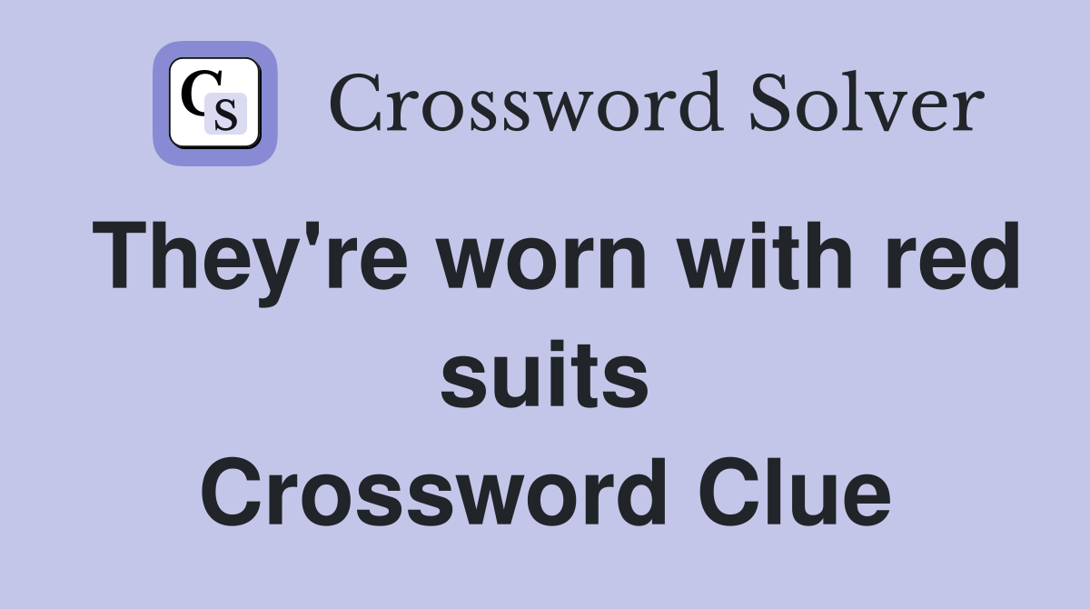 They're worn with red suits Crossword Clue