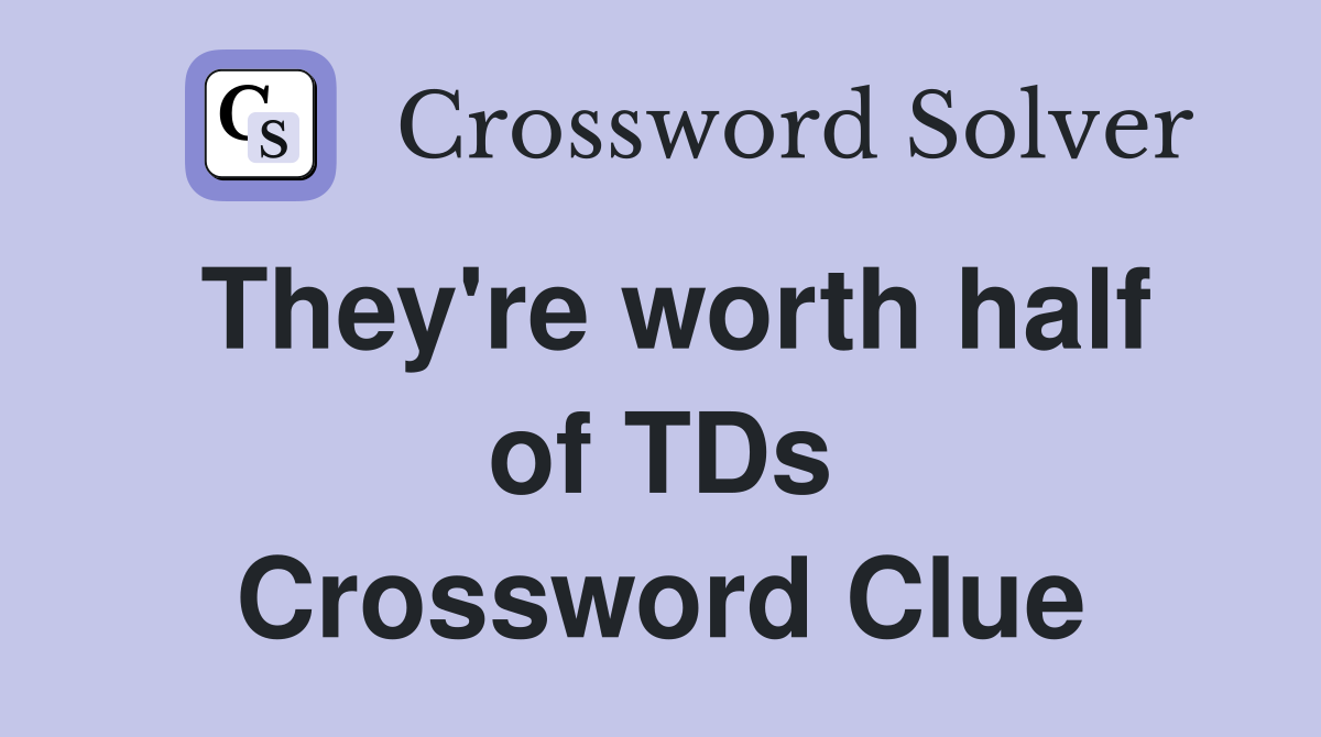They're worth half of TDs Crossword Clue