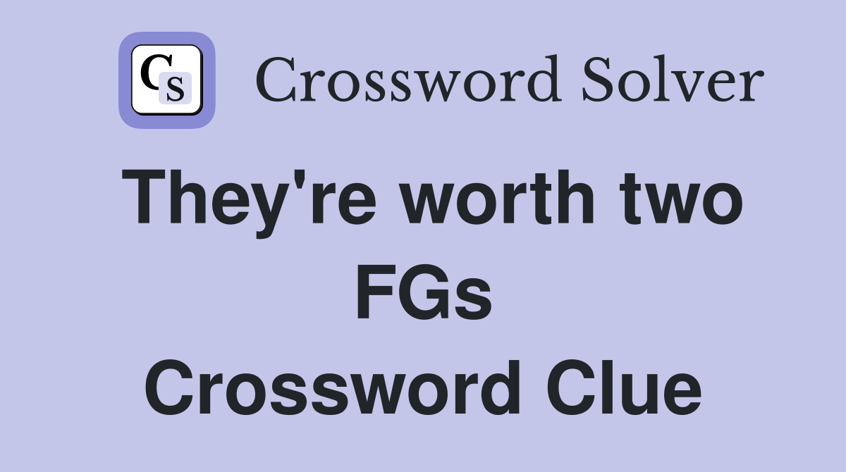 They're worth two FGs Crossword Clue