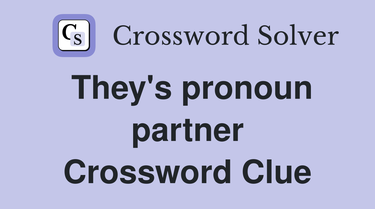 They's pronoun partner Crossword Clue
