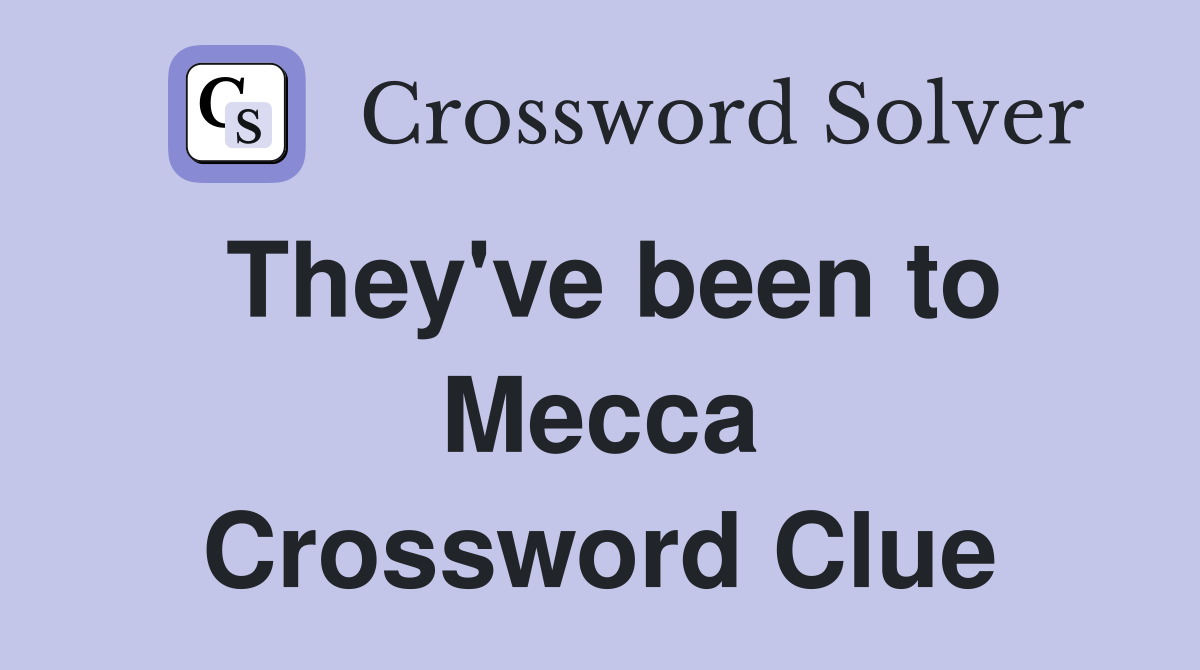 They've been to Mecca Crossword Clue