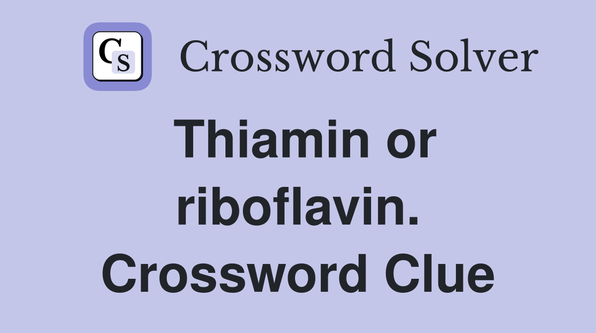 Thiamin or riboflavin. Crossword Clue