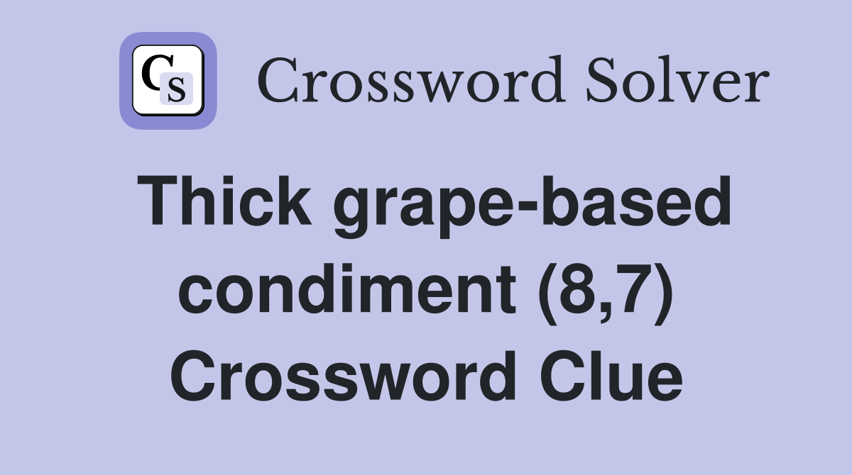 Thick grape-based condiment (8,7) Crossword Clue