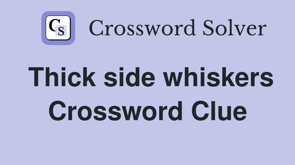 Thick side whiskers Crossword Clue